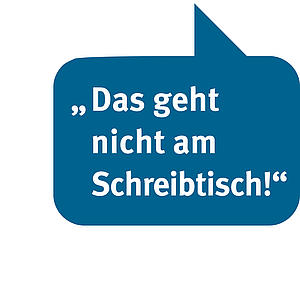 Sprechblase: Das geht nicht am Schreibtisch