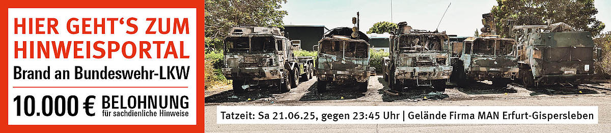 HIER GEHT‘S ZUM HINWEISPORTAL Brand an Bundeswehr-LKW | 10.000 Euro Belohnung für sachdienliche Hinweise